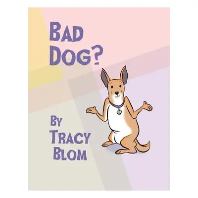 "Bad Dog?" - "" ("Blom Tracy")(Paperback)