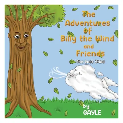 "The Adventures of Billy the Wind and Friends" - "" ("Gayle")(Paperback)