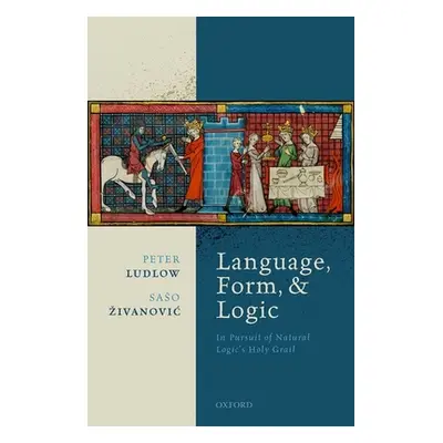 "Language, Form, and Logic: In Pursuit of Natural Logic's Holy Grail" - "" ("Ludlow Peter")(Pevn