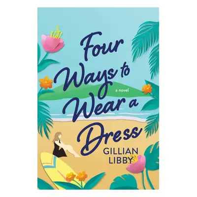 "Four Ways to Wear a Dress" - "" ("Libby Gillian")(Paperback)