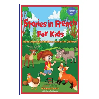 "Stories in French for Kids: Read Aloud and Bedtime Stories for Children Bilingual Book 1" - "" 