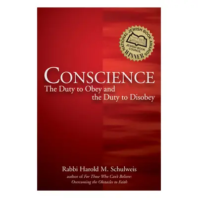 "Conscience: The Duty to Obey and the Duty to Disobey" - "" ("Schulweis Harold M.")(Paperback)