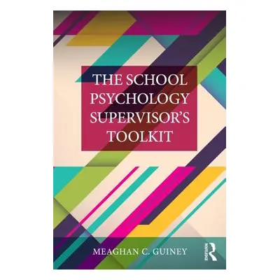 "The School Psychology Supervisor's Toolkit" - "" ("Guiney Meaghan C.")(Paperback)