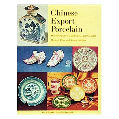 "Chinese Export Porcelain, Standard Patterns and Forms, 1780-1880" - "" ("Schiffer")(Pevná vazba