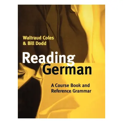 "Reading German: A Course Book and Reference Grammar" - "" ("Coles Waltraud")(Paperback)