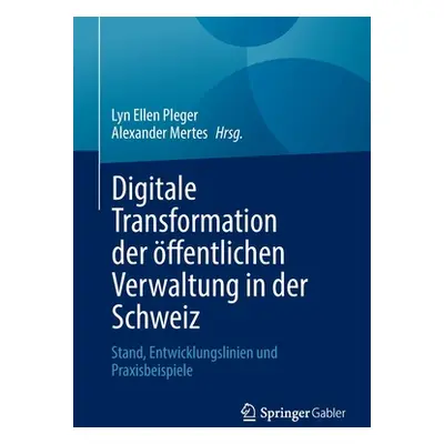 "Digitale Transformation Der ffentlichen Verwaltung in Der Schweiz: Stand, Entwicklungslinien Un