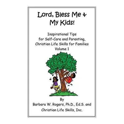 "Lord, Bless Me & My Kids!: Volume 1" - "" ("Rogers Barbara W.")(Paperback)