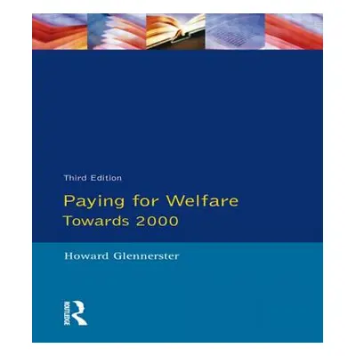 "Paying For Welfare: Towards 2000" - "" ("Glennerster Howard")(Paperback)