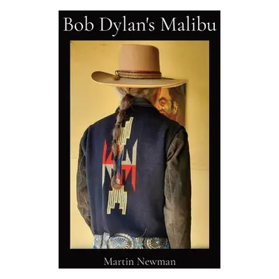 "Bob Dylan's Malibu" - "" ("Newman Martin")(Paperback)