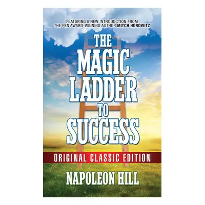 "The Magic Ladder to Success: Original Classic Edition" - "" ("Hill Napoleon")(Paperback)