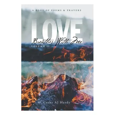 "Love Breathes With Me II: A Book of Poetry & Prayers" - "" ("Hardy Cathy Aj")(Pevná vazba)