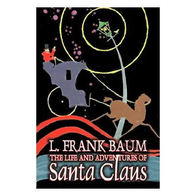 "The Life and Adventures of Santa Claus by L. Frank Baum, Fiction, Fantasy, Literary, Fairy Tale