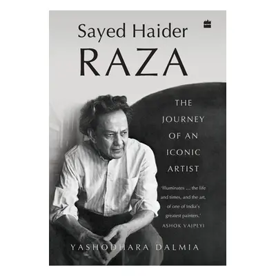 "Sayed Haider Raza: The Journey of an Iconic Artist" - "" ("Dalmia Yashodhara")(Pevná vazba)