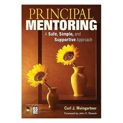 "Principal Mentoring: A Safe, Simple, and Supportive Approach" - "" ("Weingartner Carl J.")(Pape