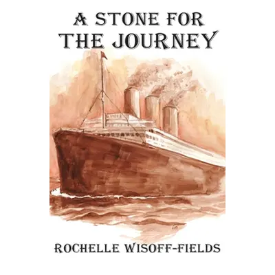 "A Stone for the Journey" - "" ("Wisoff-Fields Rochelle")(Pevná vazba)