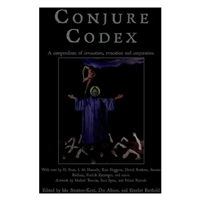 "Conjure Codex V: A Compendium of Invocation, Evocation, and Conjuration" - "" ("Stratton-Kent J