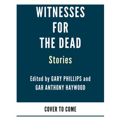 "Witnesses for the Dead: Stories" - "" ("Phillips Gary")(Pevná vazba)