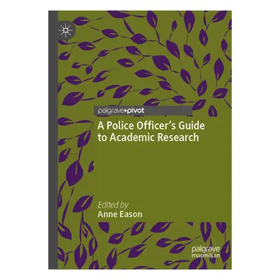 "A Police Officer's Guide to Academic Research" - "" ("Eason Anne")(Pevná vazba)