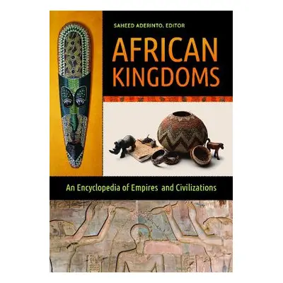 "African Kingdoms: An Encyclopedia of Empires and Civilizations" - "" ("Aderinto Saheed")(Pevná 