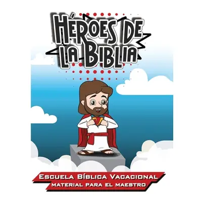 "Hroes de la Biblia: Escuela Bblica Vacacional - Materia para el Maestro" - "" ("Picavea Patrici