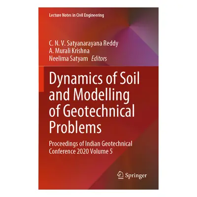 "Dynamics of Soil and Modelling of Geotechnical Problems: Proceedings of Indian Geotechnical Con