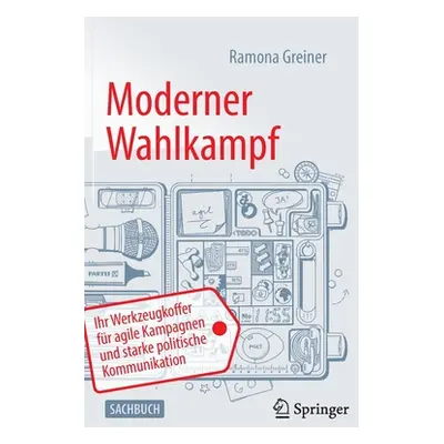 "Moderner Wahlkampf: Ihr Werkzeugkoffer Fr Agile Kampagnen Und Starke Politische Kommunikation" 