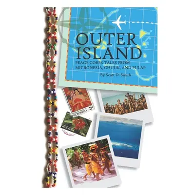 "Outer Island: Peace Corps Tales from Micronesia, Chuuk, and Pulap" - "" ("Fitzpatrick Tom")(Pap