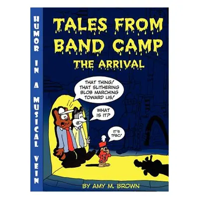 "Tales from Band Camp: The Arrival" - "" ("Brown Amy")(Paperback)