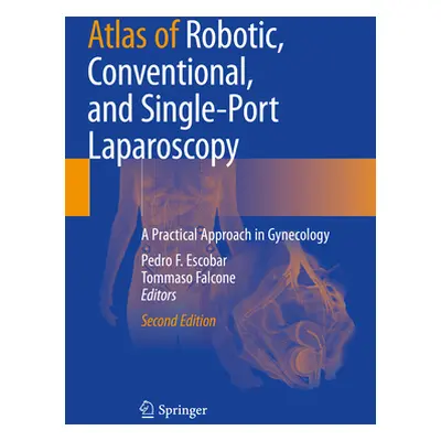 "Atlas of Robotic, Conventional, and Single-Port Laparoscopy: A Practical Approach in Gynecology