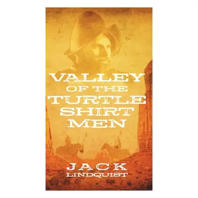 "Valley of the Turtle Shirt Men" - "" ("Lindquist Jack")(Pevná vazba)