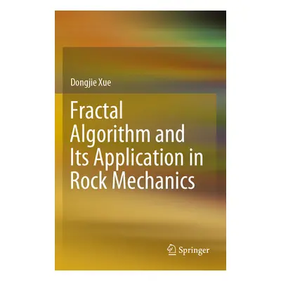 "Fractal Algorithm and Its Application in Rock Mechanics" - "" ("Xue Dongjie")(Paperback)