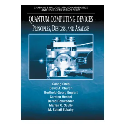 "Quantum Computing Devices: Principles, Designs, and Analysis" - "" ("Chen Goong")(Paperback)