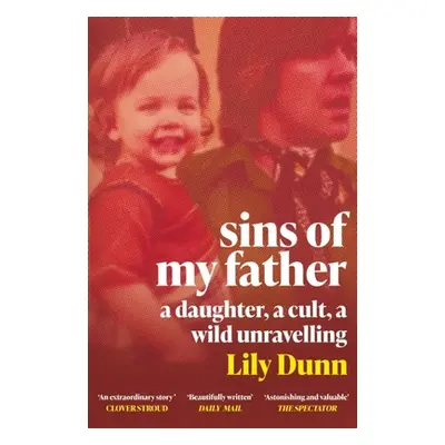 "Sins of My Father: A Guardian Book of the Year 2022 - A Daughter, a Cult, a Wild Unravelling" -