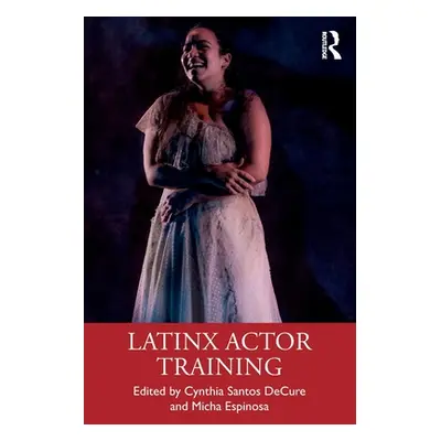 "Latinx Actor Training" - "" ("Santos Decure Cynthia")(Paperback)