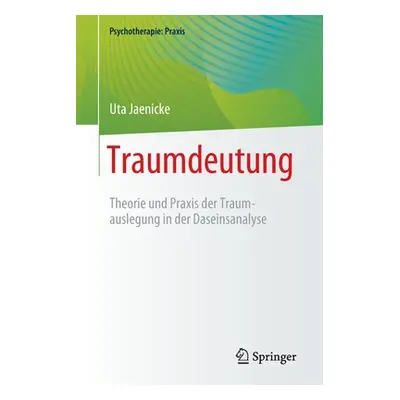 "Traumdeutung: Theorie Und Praxis Der Traumauslegung in Der Daseinsanalyse" - "" ("Jaenicke Uta"