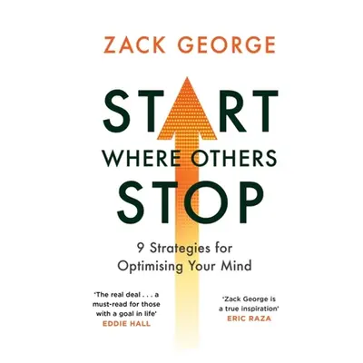 "Start Where Others Stop: 9 Strategies for Optimising Your Mind" - "" ("George Zack")(Paperback)