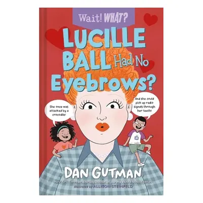 "Lucille Ball Had No Eyebrows?" - "" ("Gutman Dan")(Pevná vazba)