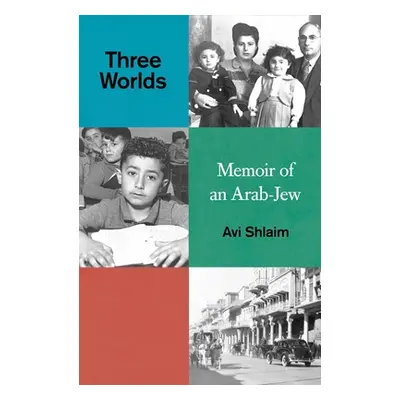 "Three Worlds: Memoirs of an Arab-Jew" - "" ("Shlaim Avi")(Pevná vazba)