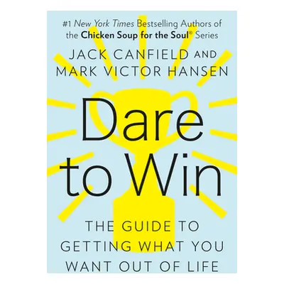 "Dare to Win: The Guide to Getting What You Want Out of Life" - "" ("Canfield Jack")(Paperback)