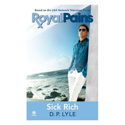 "Royal Pains: Sick Rich" - "" ("Lyle D. P.")(Mass Market Paperbound)