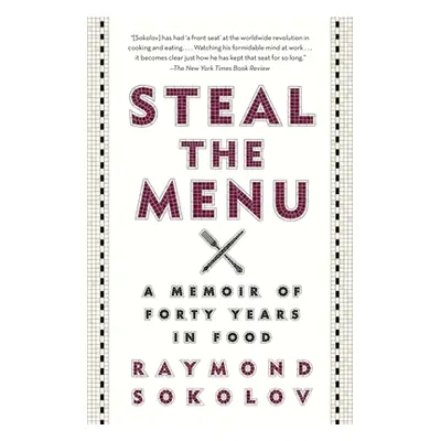 "Steal the Menu: A Memoir of Forty Years in Food" - "" ("Sokolov Raymond")(Paperback)