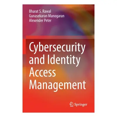 "Cybersecurity and Identity Access Management" - "" ("Rawal Bharat S.")(Paperback)