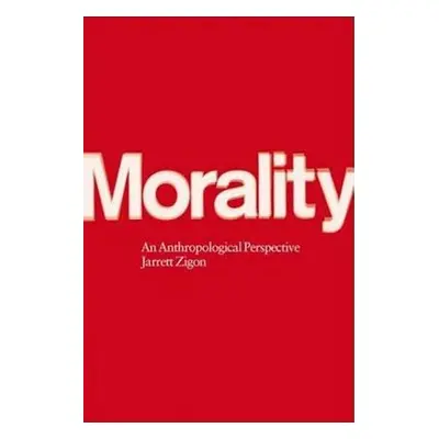 "Morality: An Anthropological Perspective" - "" ("Zigon Jarrett")(Pevná vazba)