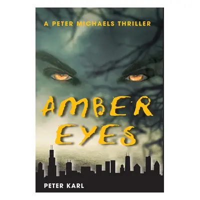 "Amber Eyes: A Peter Michaels Thriller" - "" ("Karl Peter")(Pevná vazba)