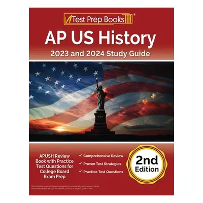 "AP US History 2023 and 2024 Study Guide: APUSH Review Book with Practice Test Questions for Col