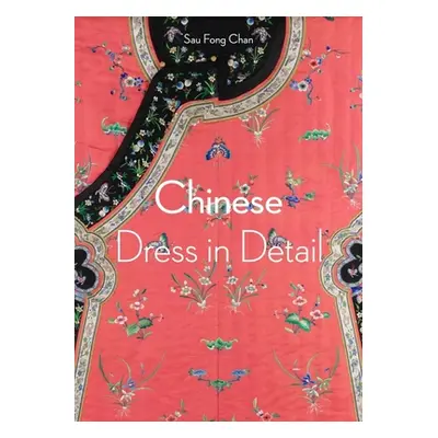 "Chinese Dress in Detail" - "" ("Chan Sau Fong")(Paperback)