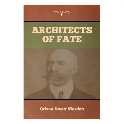 "Architects of Fate" - "" ("Marden Orison Swett")(Paperback)