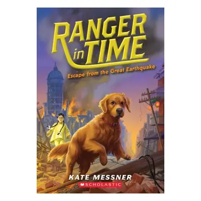 "Escape from the Great Earthquake (Ranger in Time #6), 6" - "" ("Messner Kate")(Paperback)