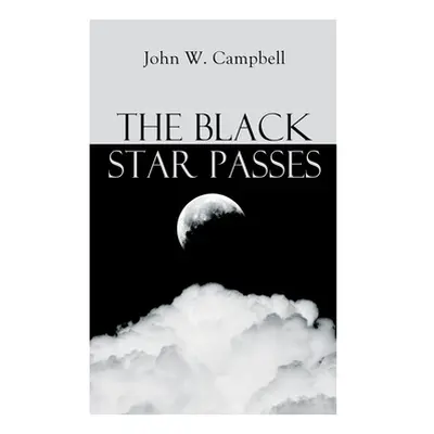 "The Black Star Passes: Arcot, Morey and Wade Series" - "" ("Campbell John W.")(Paperback)