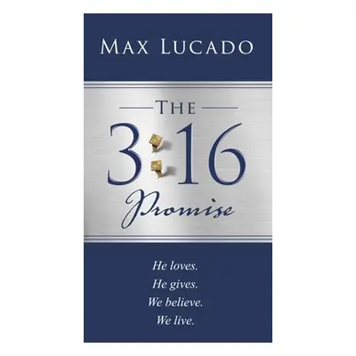 "The 3:16 Promise: He Loves. He Gives. We Believe. We Live." - "" ("Lucado Max")(Paperback)